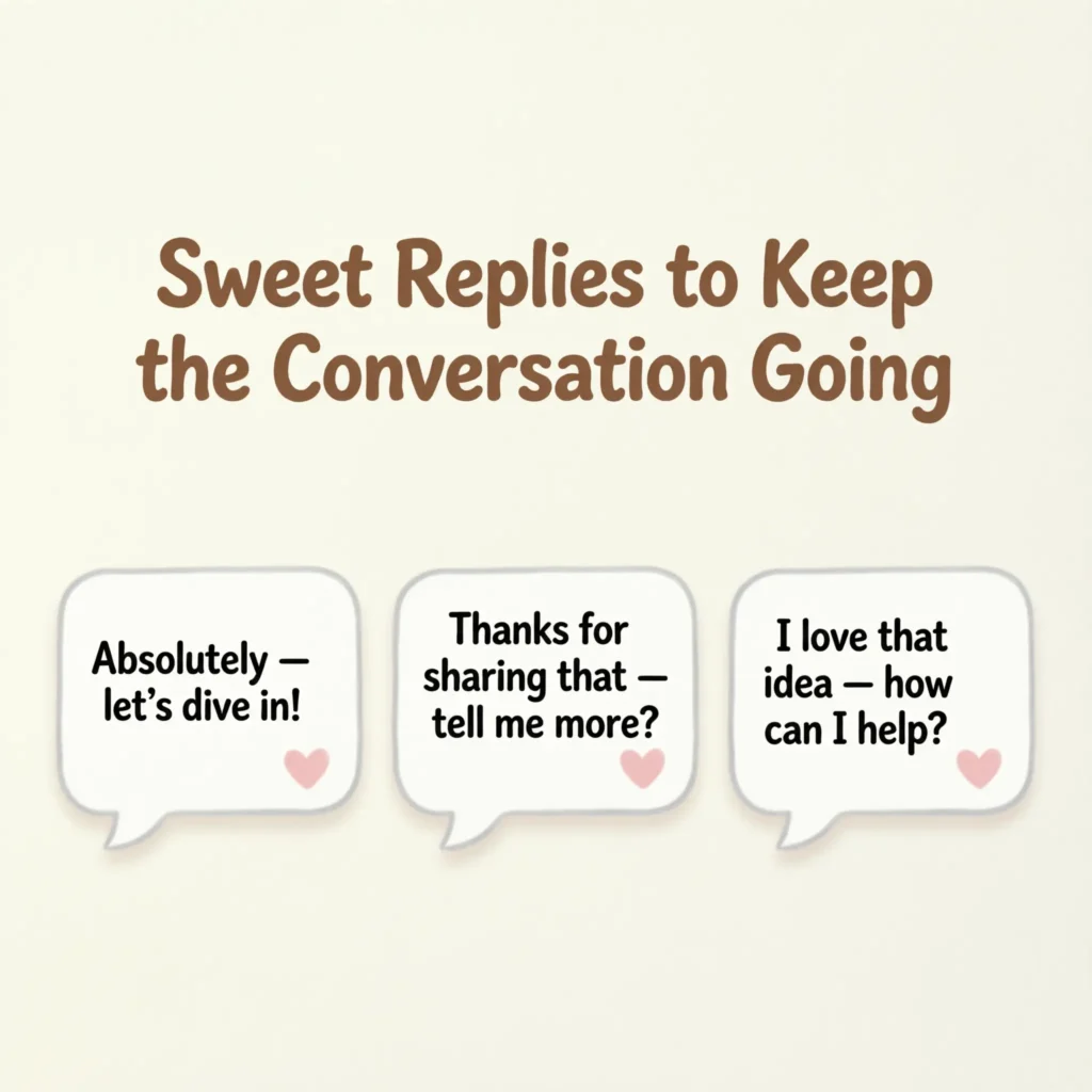 Sweet Replies to Keep the Conversation Going