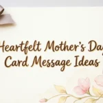 Heartfelt Mother’s Day Card Message Ideas