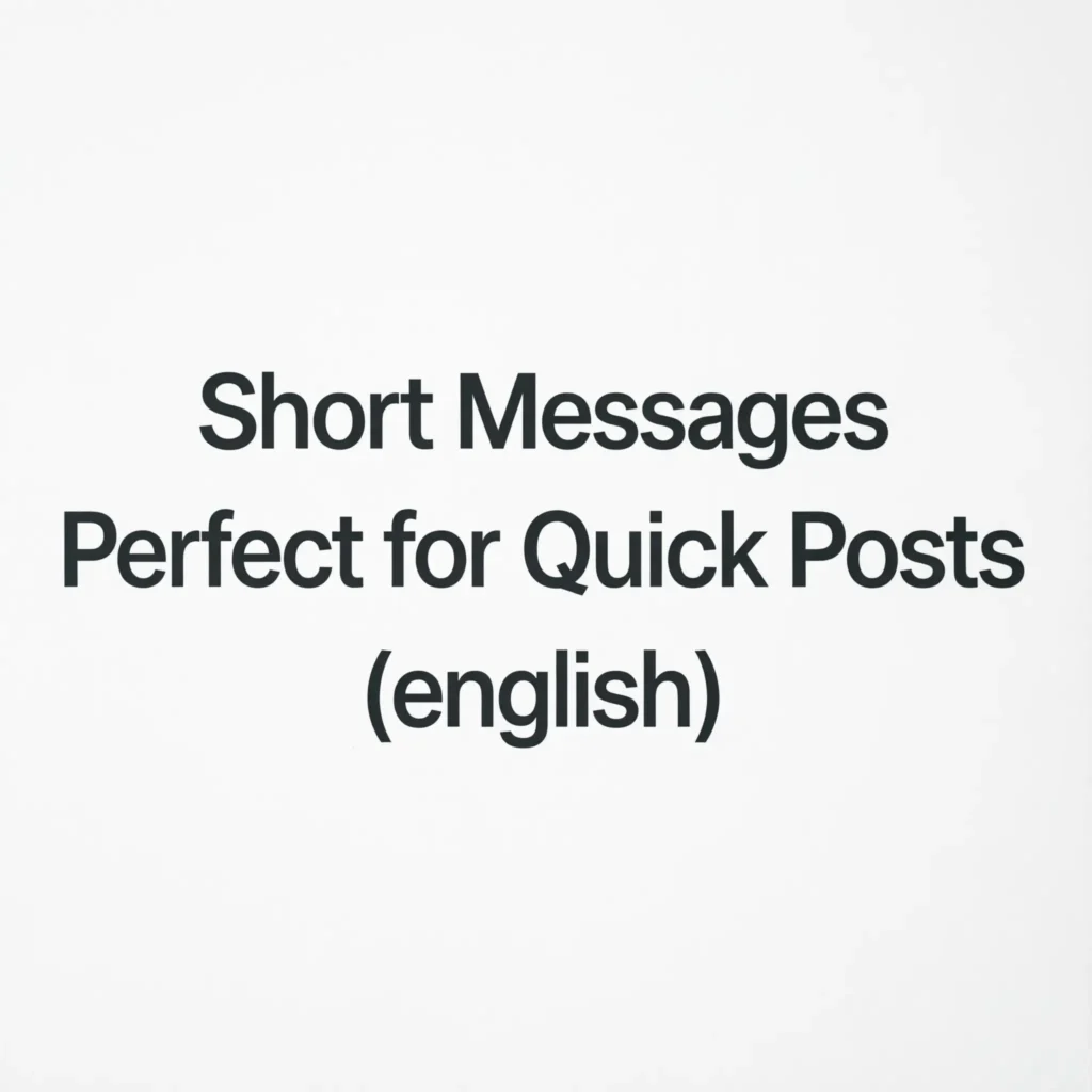 Short Messages Perfect for Quick Posts